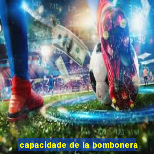 capacidade de la bombonera